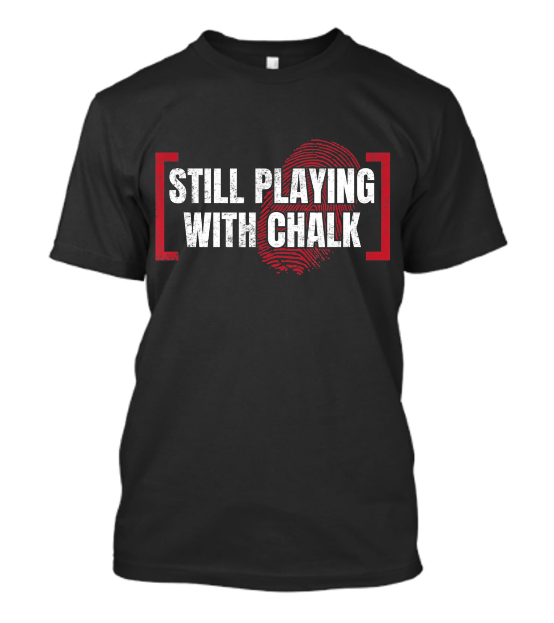 Still Playing With Chalk Forensic Science Fingerprint T-Shirt