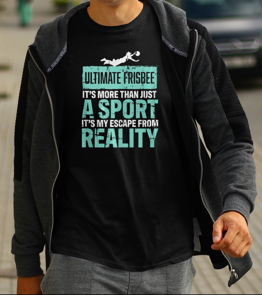 Ultimate Frisbee It's More Than Just A Sport It's My Escape From Reality T-Shirt