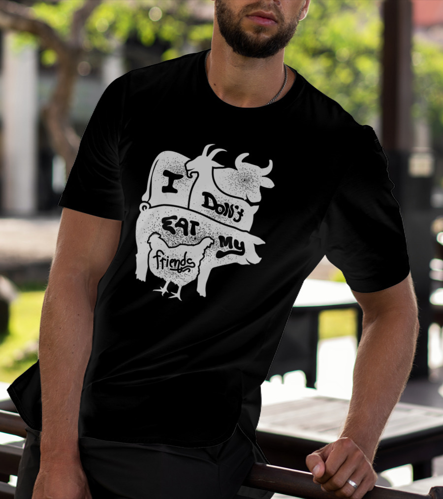 I Don't Eat My Friends Vegan Cow Pig Goat Chicken T-Shirt
