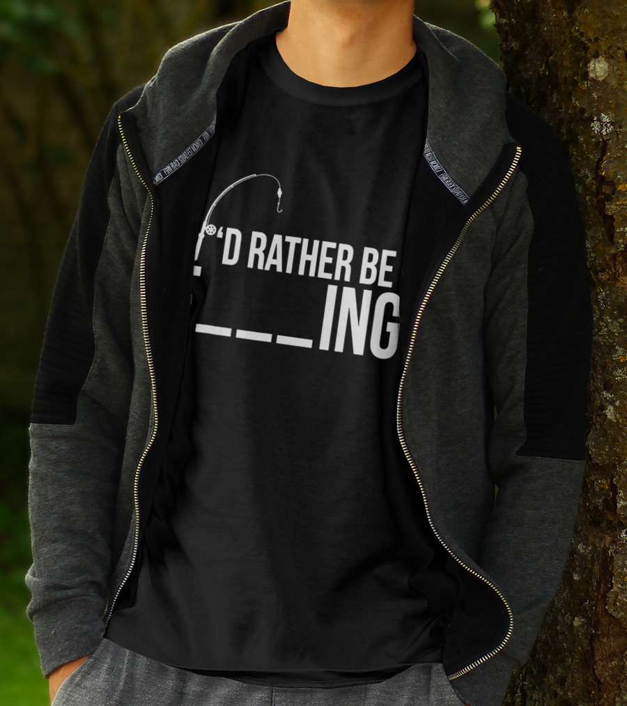 'D Rather Be Fishing Rod Hook F___ing T-Shirt