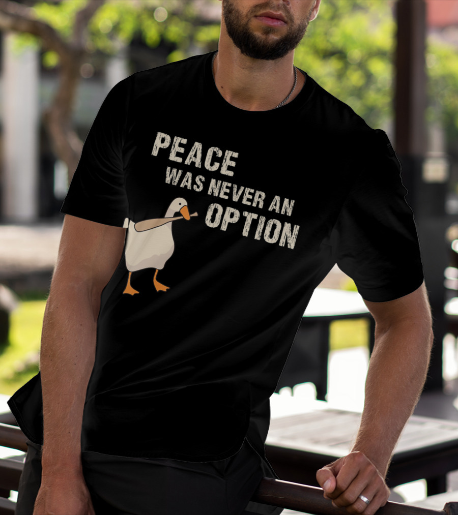 Peace Was Never An Option Goose With Baseball Bat T-Shirt