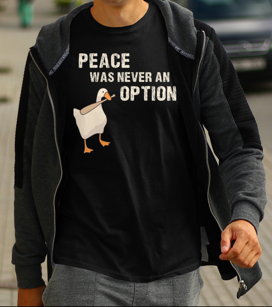 Peace Was Never An Option Goose With Baseball Bat T-Shirt