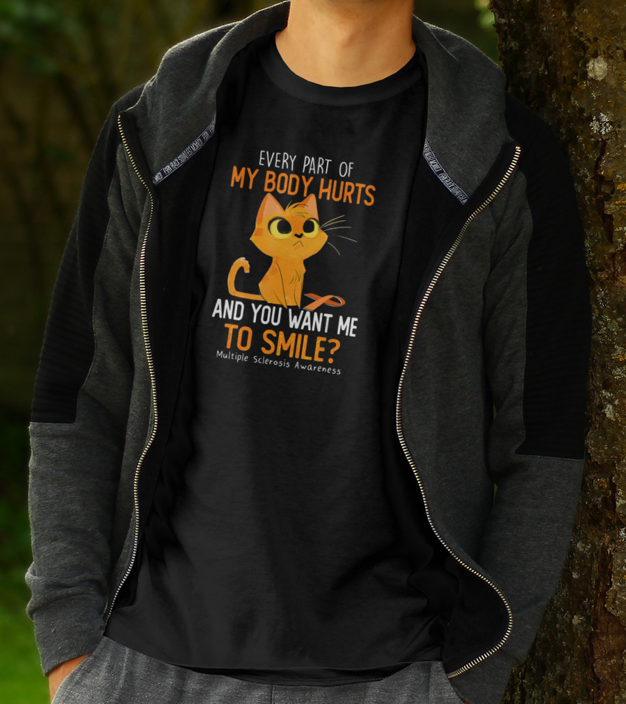 Every Part Of My Body Hurts And You Want Me To Smile Multiple Sclerosis Awareness Cat T-Shirt