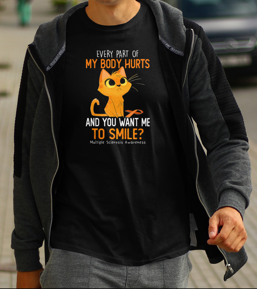 Every Part Of My Body Hurts And You Want Me To Smile Multiple Sclerosis Awareness Cat T-Shirt