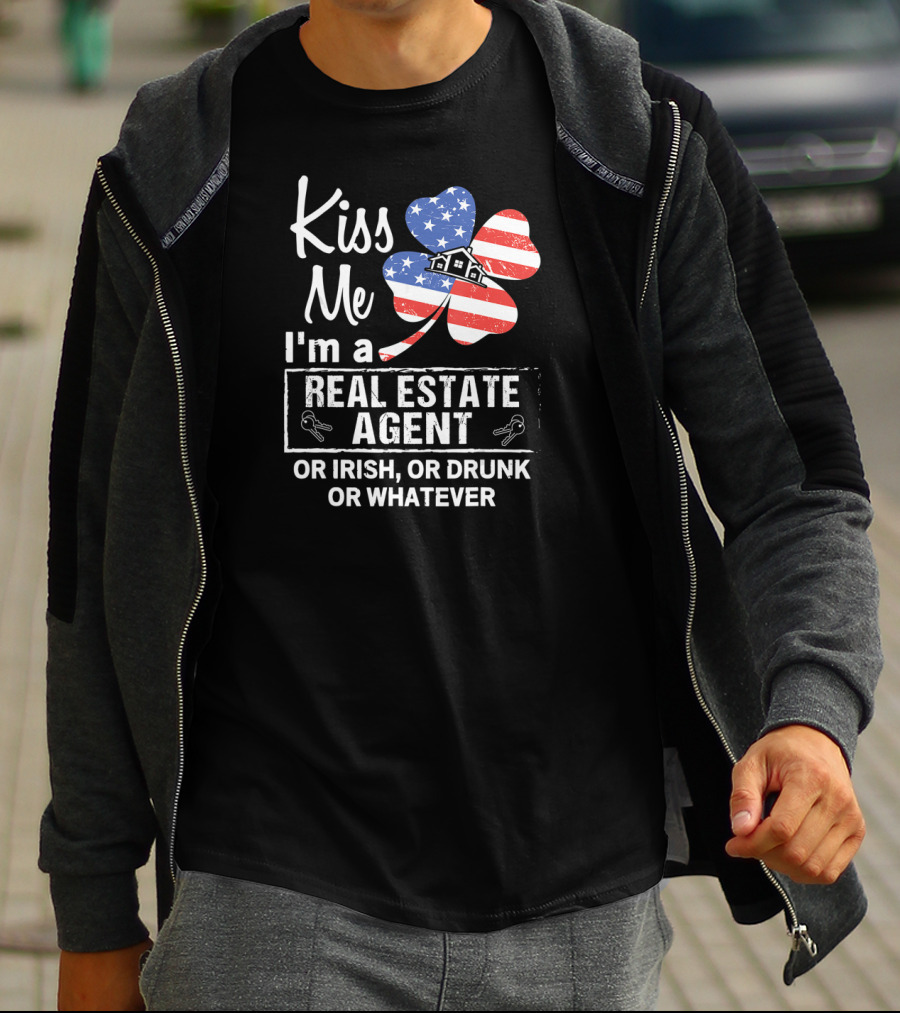 Kiss Me I'm A Real Estate Agent Or Irish Or Drunk Or Whatever American Flag Shamrock T-Shirt