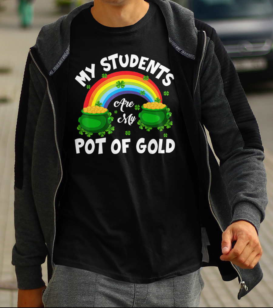 My Students Are My Pot Of Gold Rainbow Clover T-Shirt