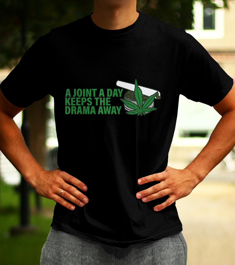 A Joint A Day Keeps The Drama Away Weed Leaf T-Shirt