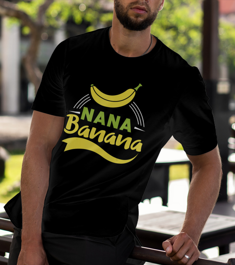 Nana Banana Funny Nana Banana T-Shirt