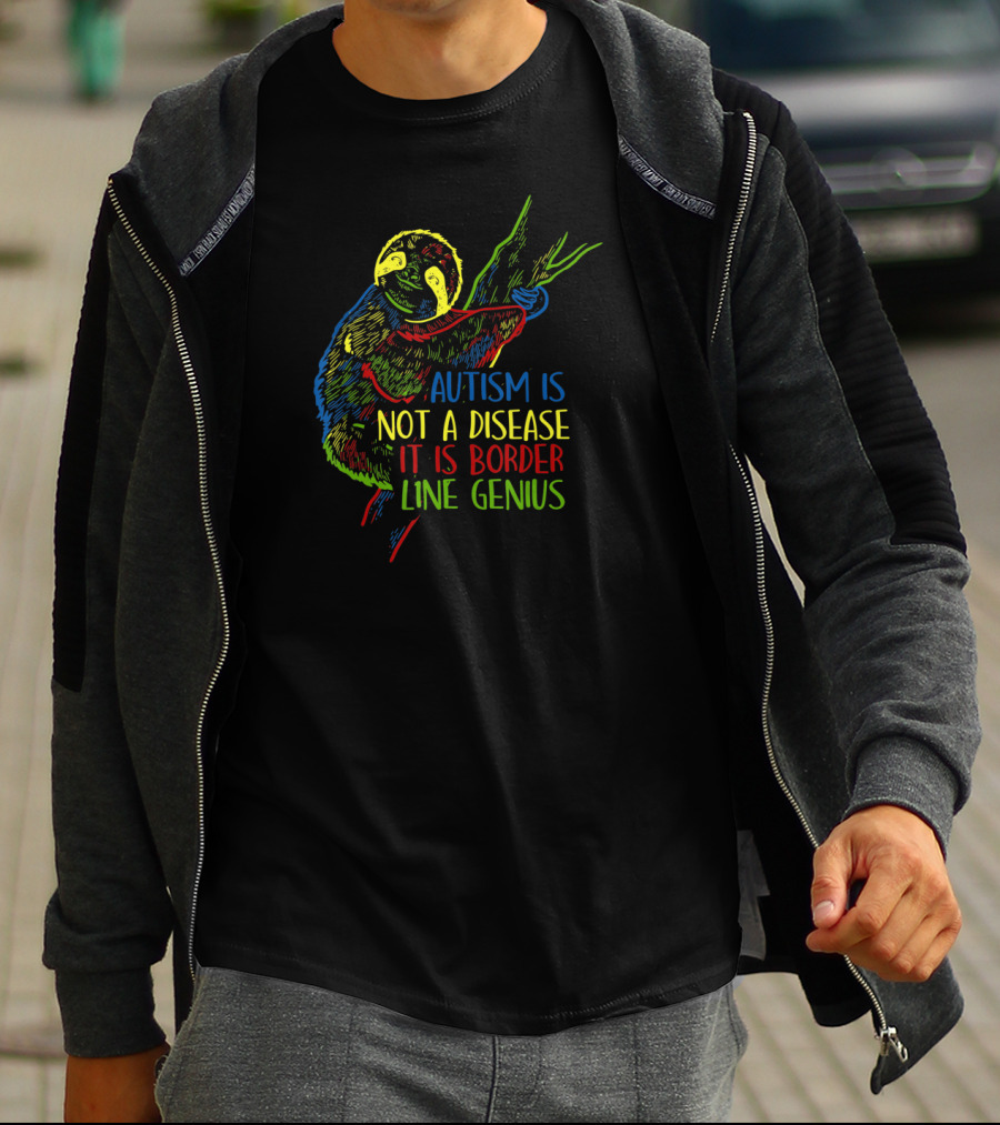 Autism Is Not A Disease It Is Border Line Genius Sloth T-Shirt