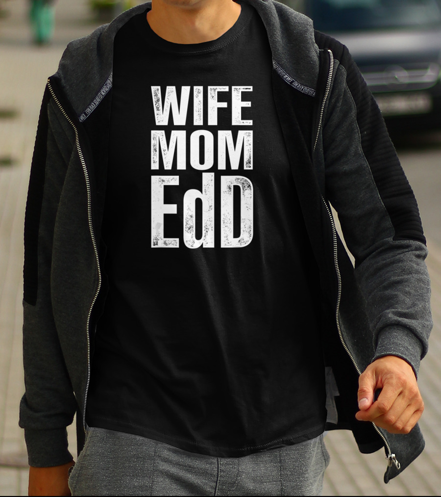 Wife Mom EdD Doctor Of Education T-Shirt
