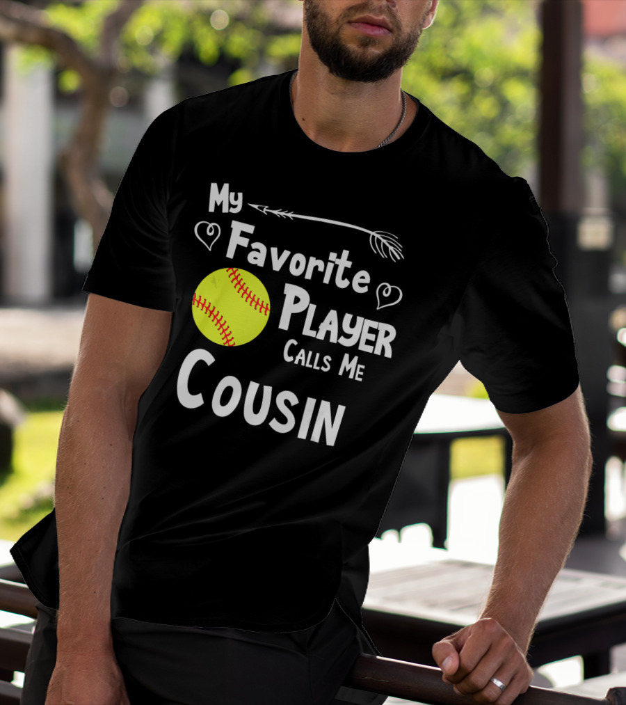 My Favorite Player Calls Me Cousin Softball T-Shirt