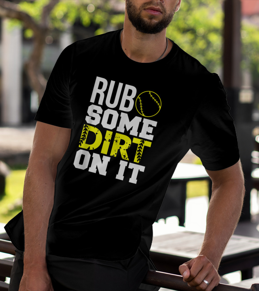 Rub Some Dirt On It Softball Design With Yellow Stitching T-Shirt