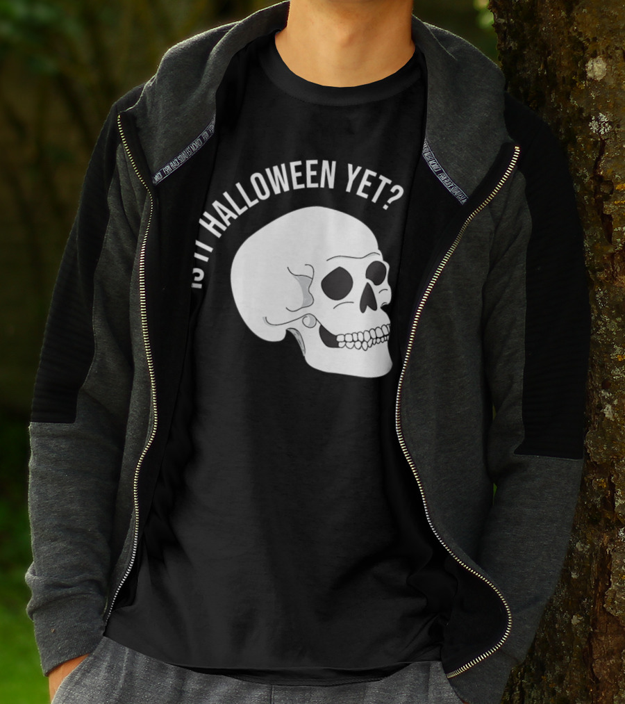 Is It Halloween Yet Skull T-Shirt