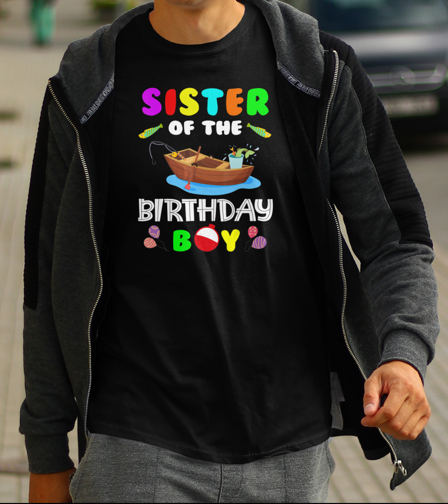 Sister Of The Birthday Boy Colorful Fishing Boat With Balloons And Fish T-Shirt