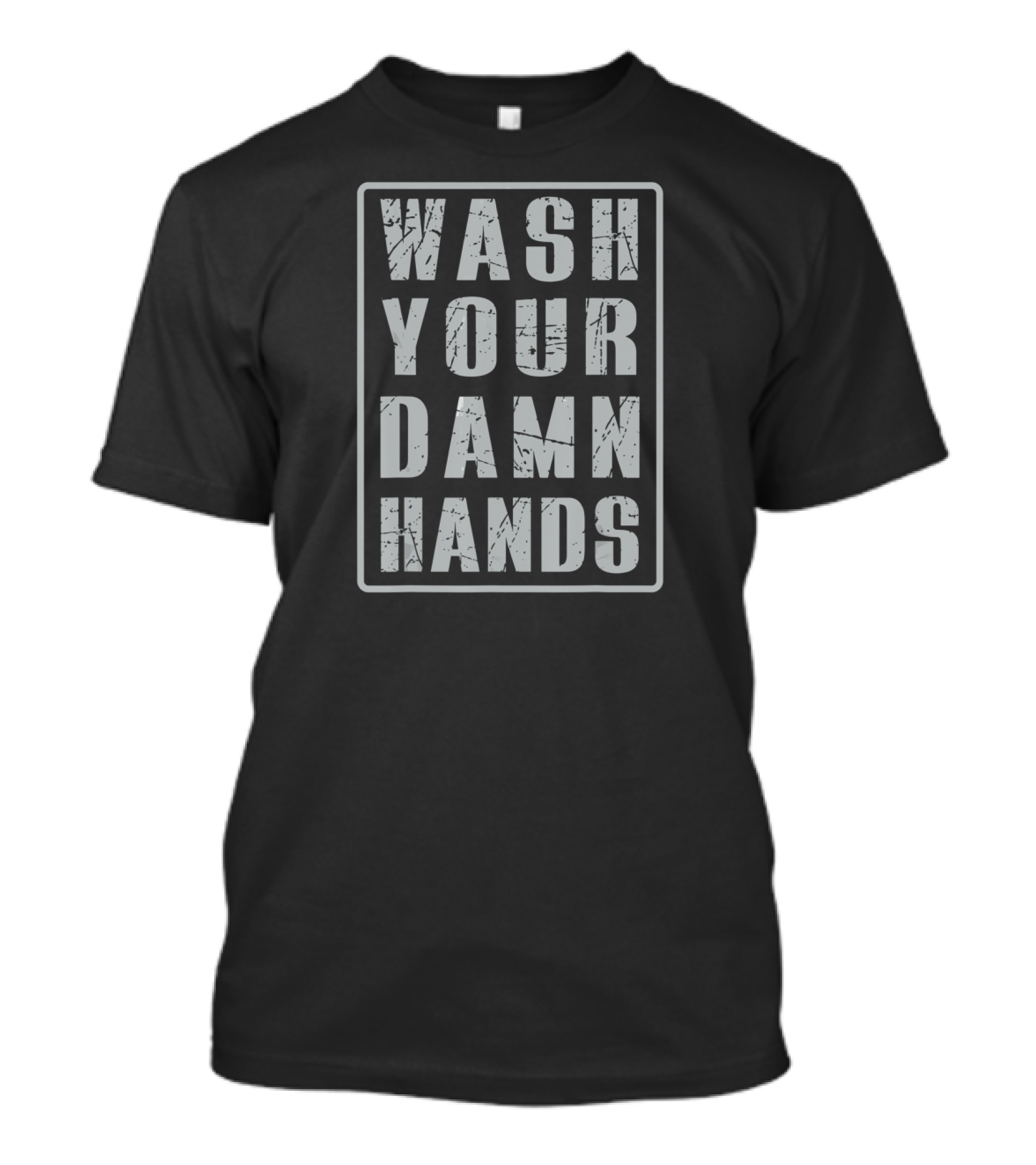 WASH YOUR DAMN HANDS T-Shirt