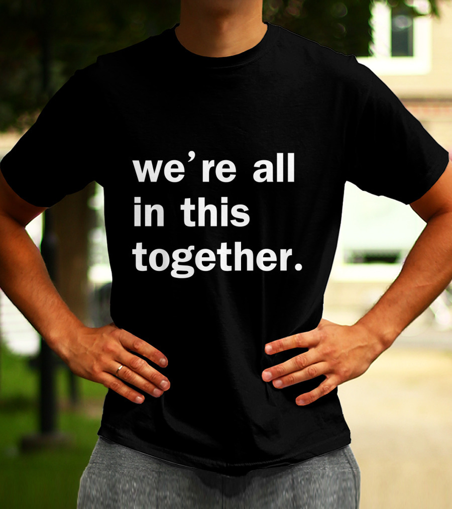 Doug Ford We're All In This Together Unity Message T-Shirt