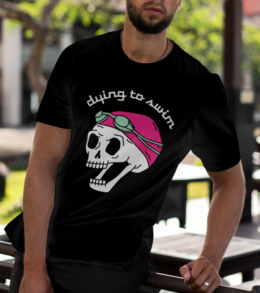 Dying To Swim Skull With Goggles And Cap T-Shirt
