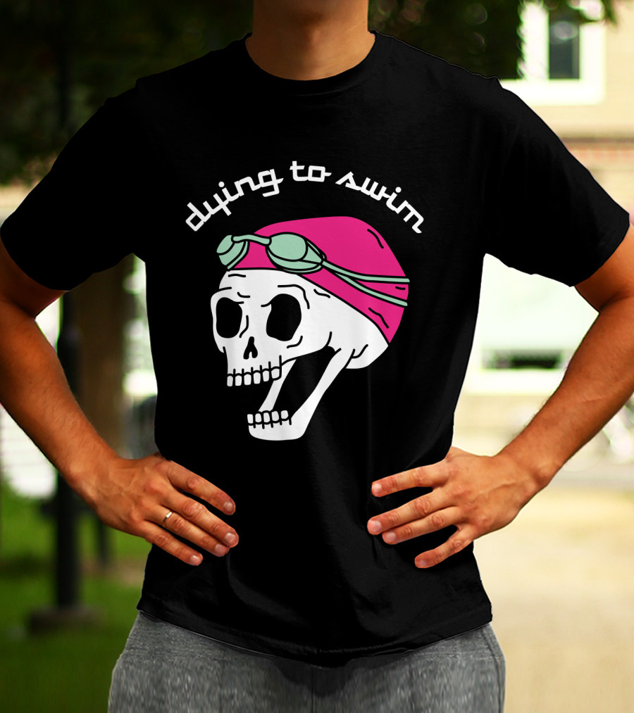 Dying To Swim Skull With Goggles And Cap T-Shirt