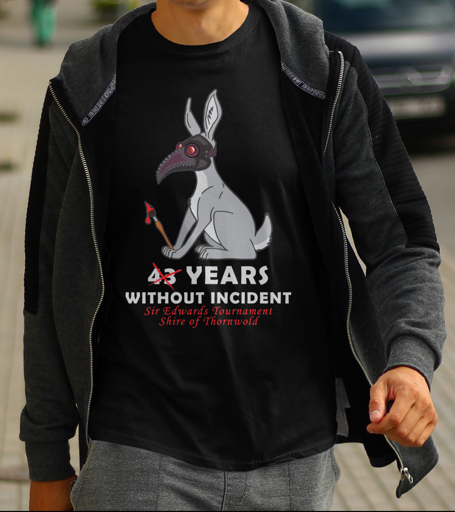 43 Years Without Incident Sir Edwards Tournament Shire Of Thornwold T-Shirt