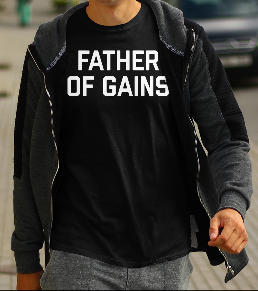 Father Of Gains Gym Lover Fitness Fanatics T-Shirt