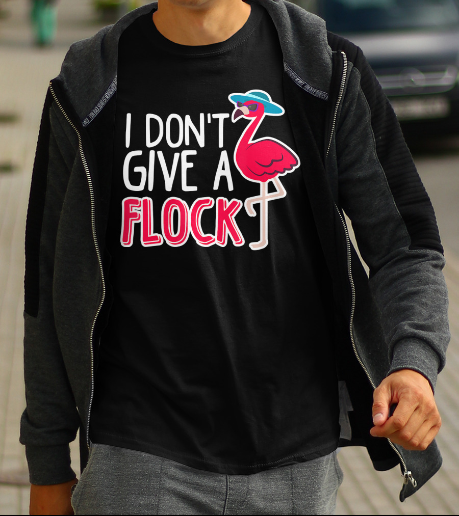 I Don't Give A Flock Flamingo With Sunglasses And Hat T-Shirt