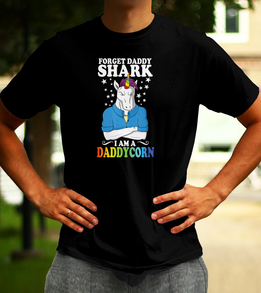 Forget Daddy Shark I Am A Daddycorn Stars Unicorn Rainbow T-Shirt