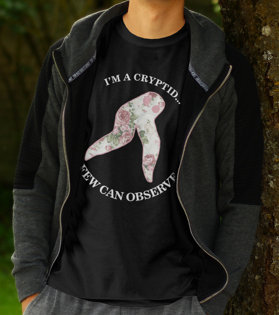 I'M A CRYPTID FEW CAN OBSERVE Fresno Nightcrawler Floral T-Shirt