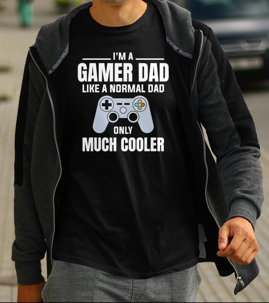 I'm A Gamer Dad Like A Normal Dad Only Much Cooler T-Shirt