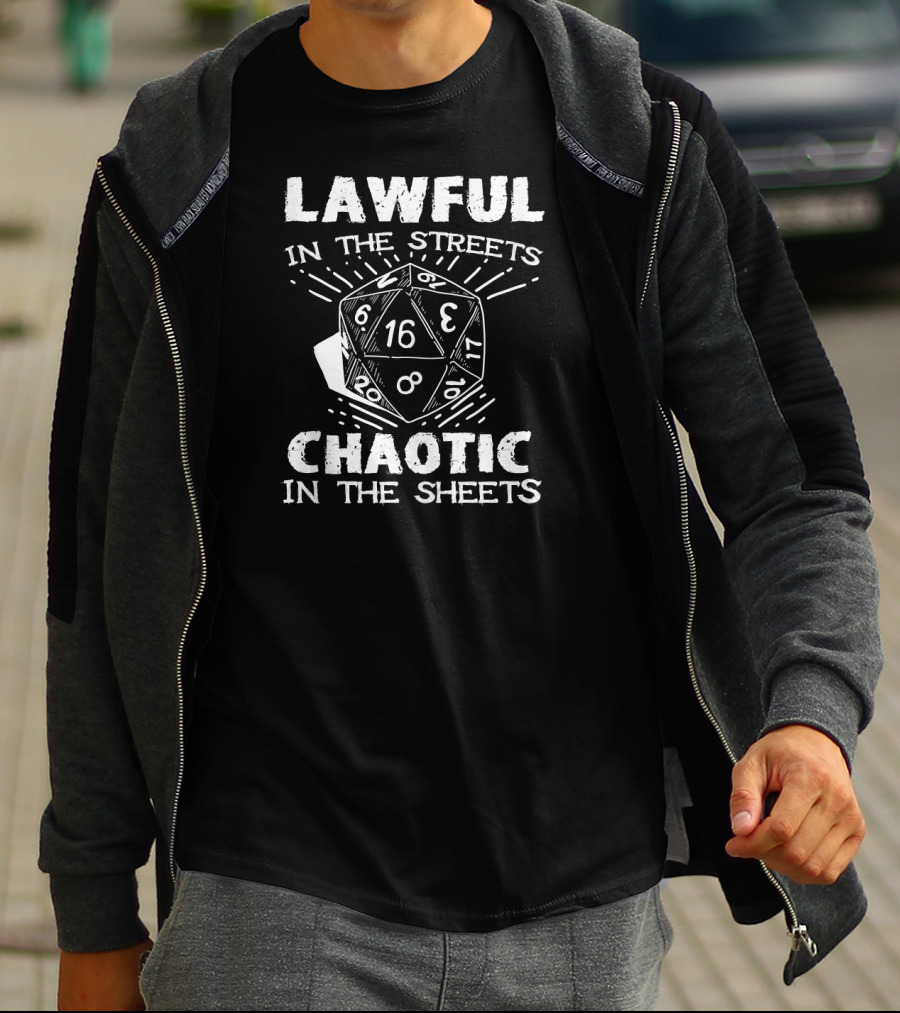 Lawful In The Streets Chaotic In The Sheets D20 Dice Gaming Dragons T-Shirt