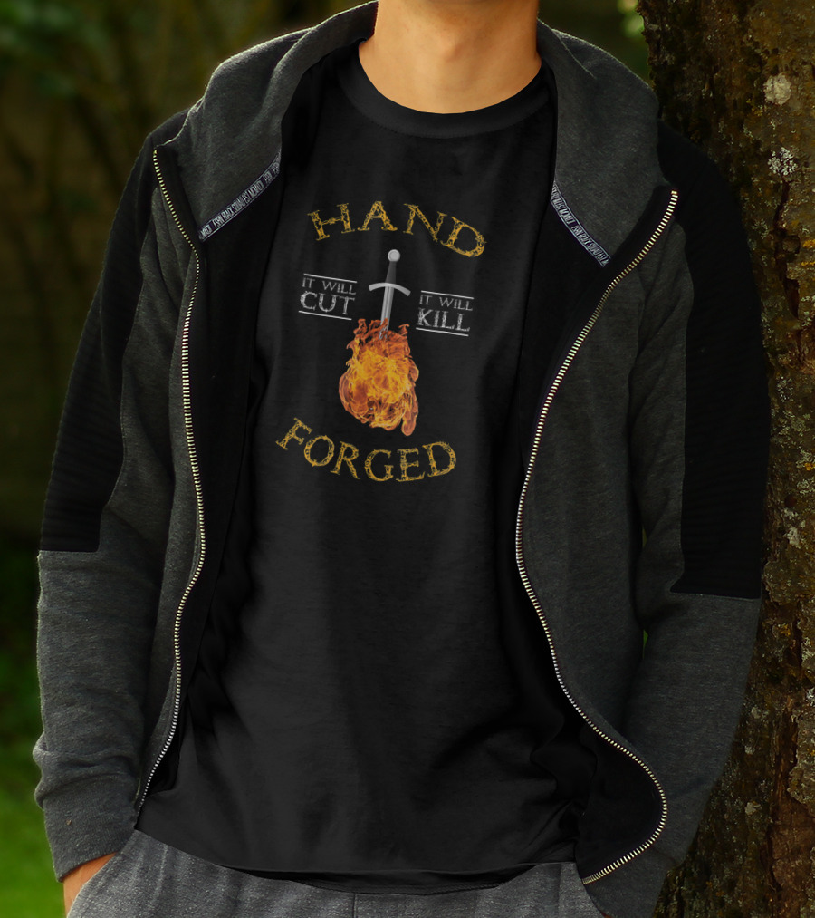 Hand Forged It Will Cut It Will Kill T-Shirt