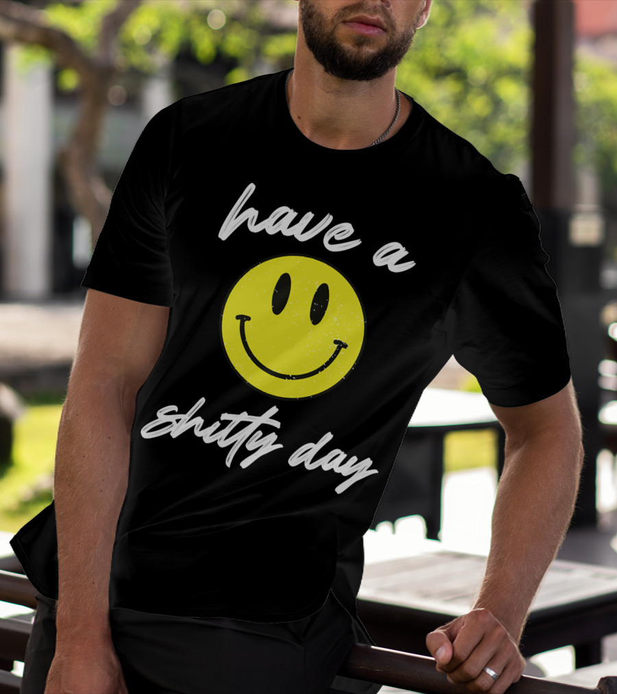 Have A Shitty Day Smiley Face Yellow Grunge T-Shirt