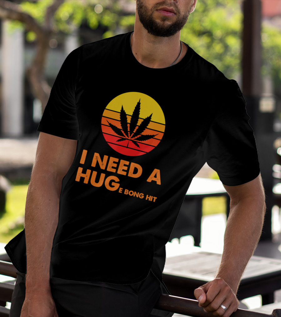 I Need A Hug Huge Bong Hit Weed Leaf Sunset Stripes T-Shirt