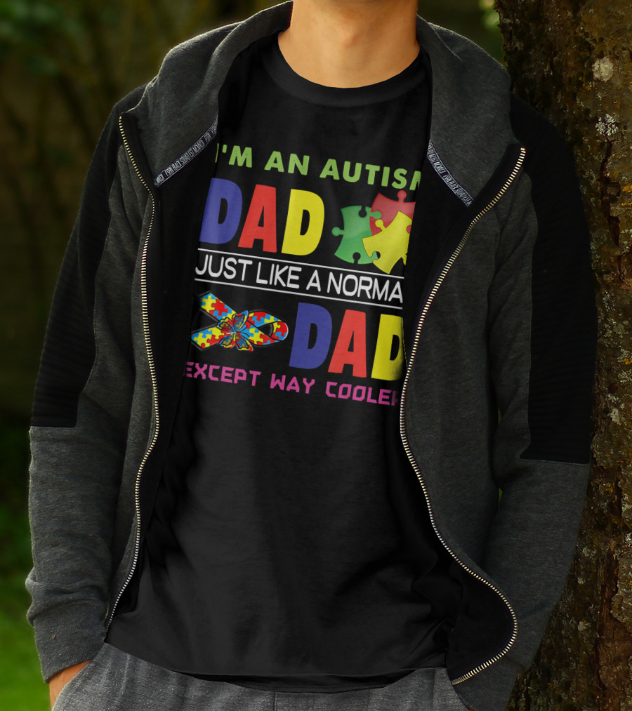 I'M An Autism Dad Just Like A Normal Dad Except Way Cooler Puzzle Pieces And Awareness T-Shirt