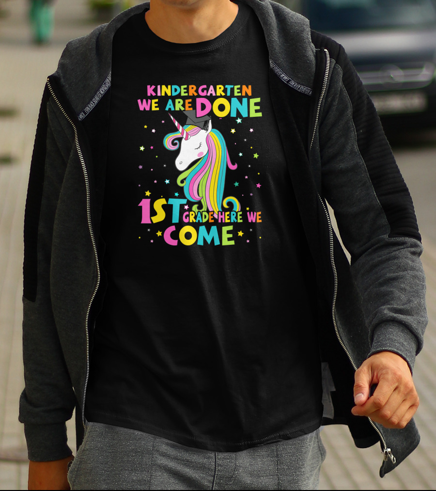 Kindergarten We Are Done 1st Grade Here We Come Unicorn Graduation T-Shirt