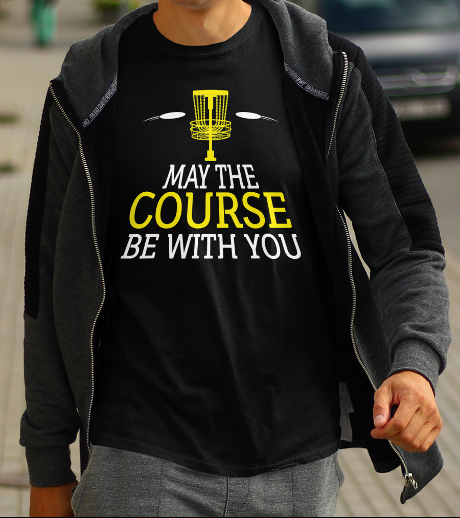 May The Course Be With You Disc Golf Basket And Discs T-Shirt