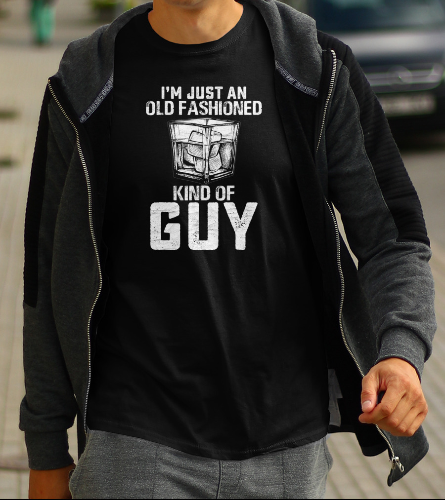 I'm Just An Old Fashioned Kind Of Guy Bourbon Whiskey T-Shirt