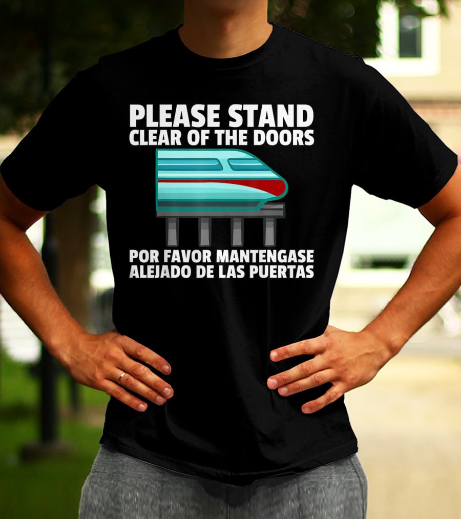 Please Stand Clear Of The Doors Monorail Por Favor Mantengase Alejado De Las Puertas T-Shirt