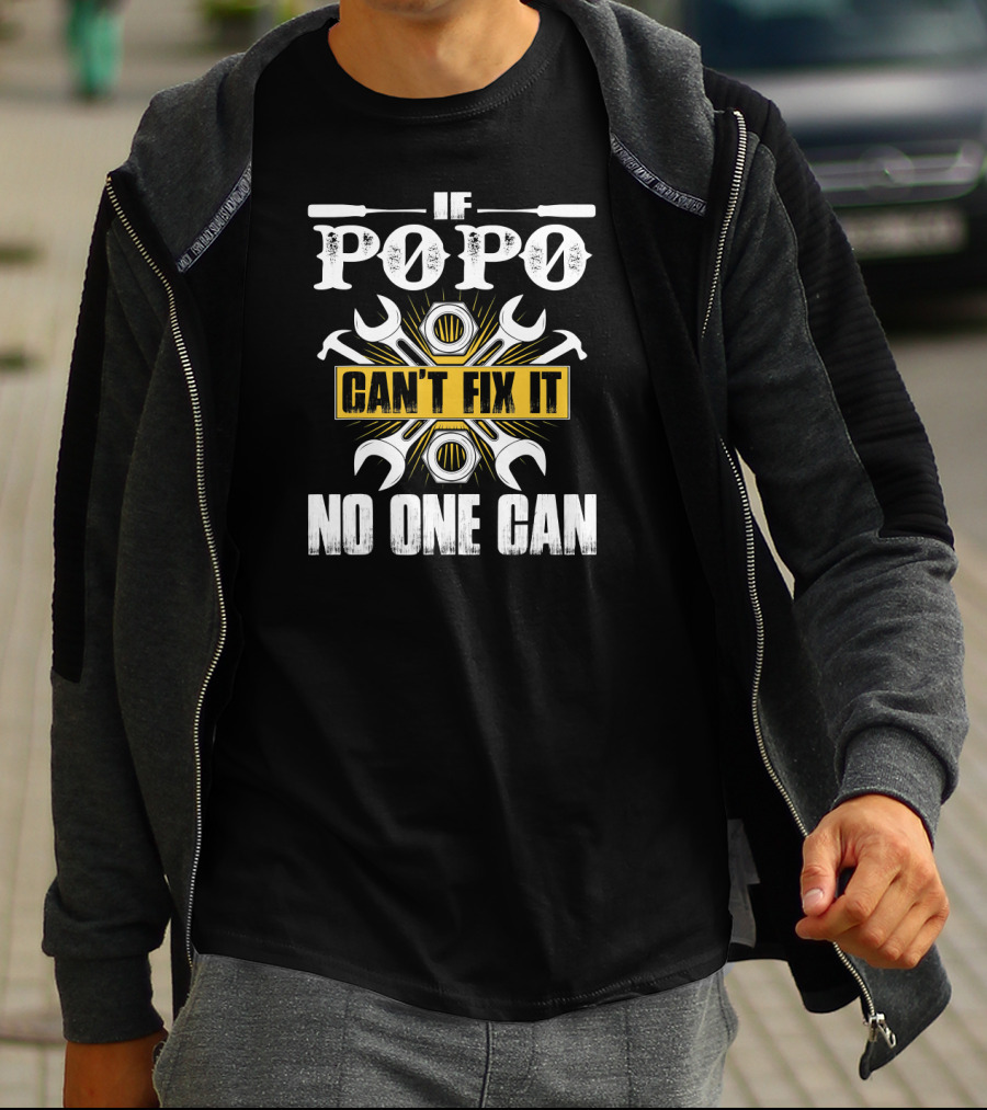 If Popo Can't Fix It No One Can Father's Day Gift Wrenches And Tools T-Shirt