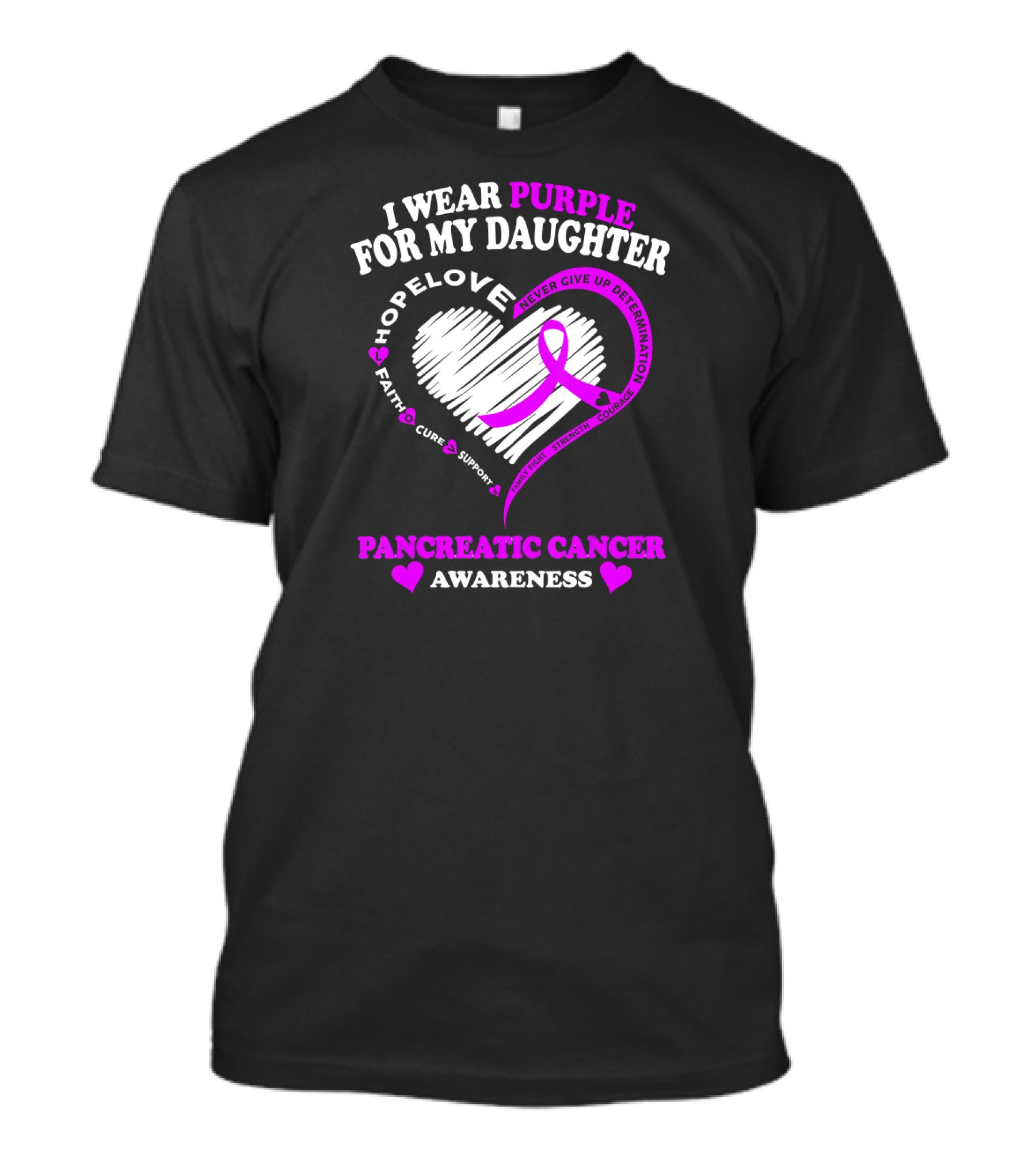 I Wear Purple For My Daughter Pancreatic Cancer Awareness Hope Love Strength Courage Faith Cure Support T-Shirt