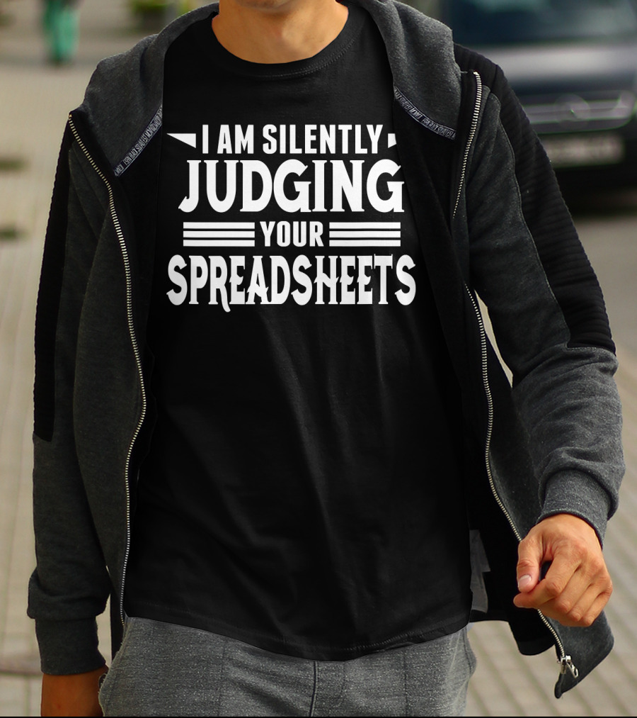 I Am Silently Judging Your Spreadsheets T-Shirt