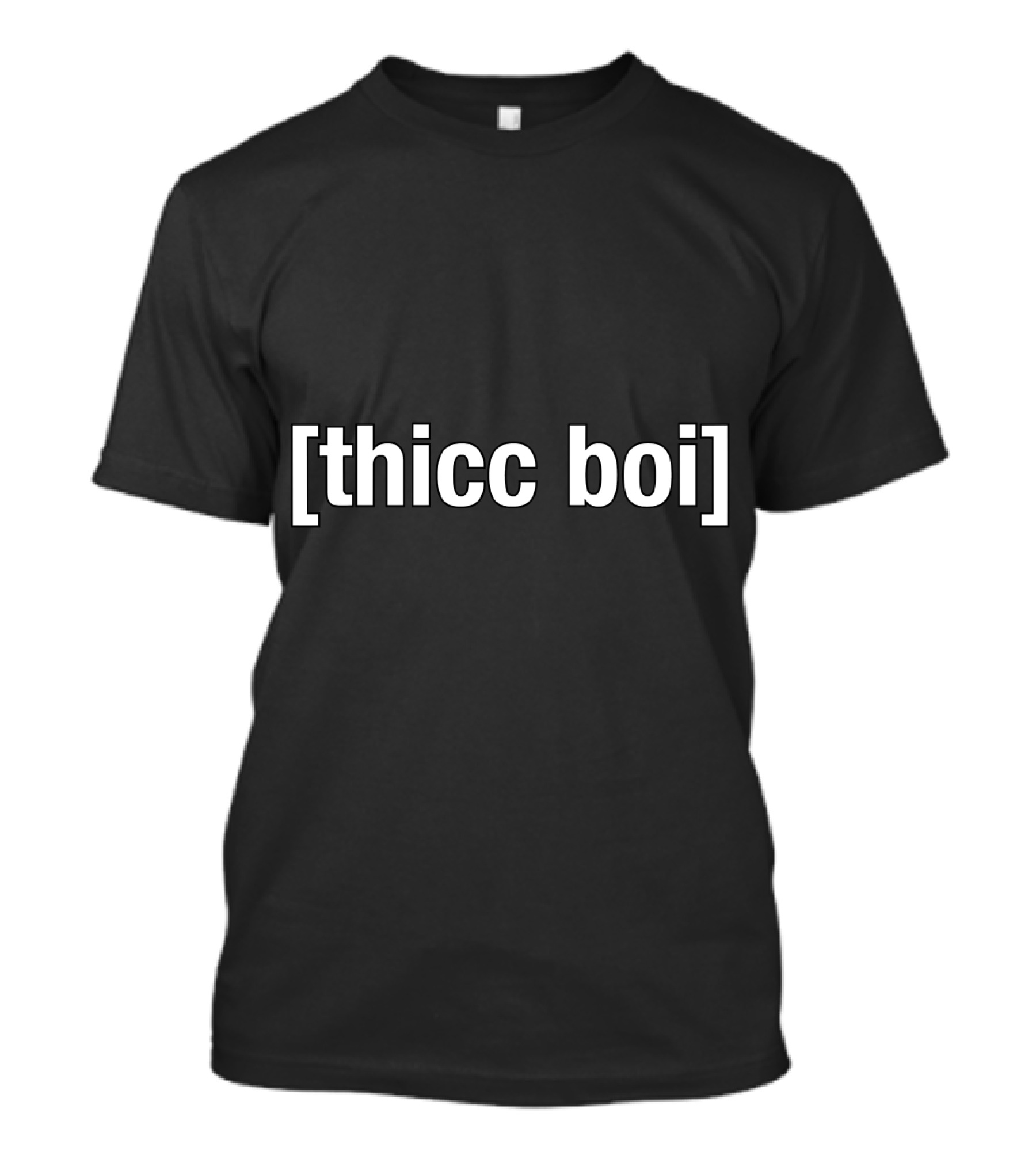 Thicc Boi Meme Text With Brackets T-Shirt