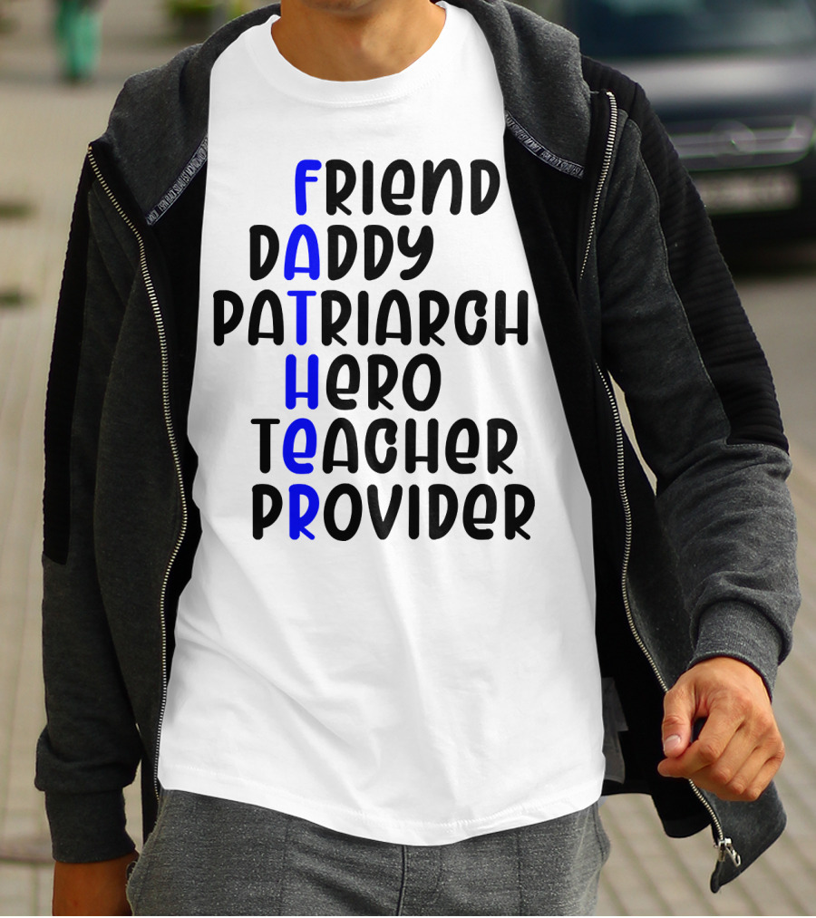 Father's Day Friend Daddy Patriarch Hero Teacher Provider T-Shirt