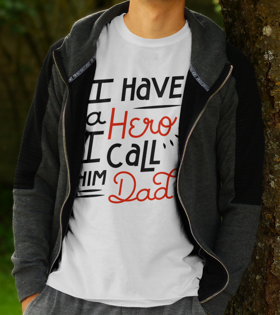 I Have A Hero I Call Him Dad T-Shirt