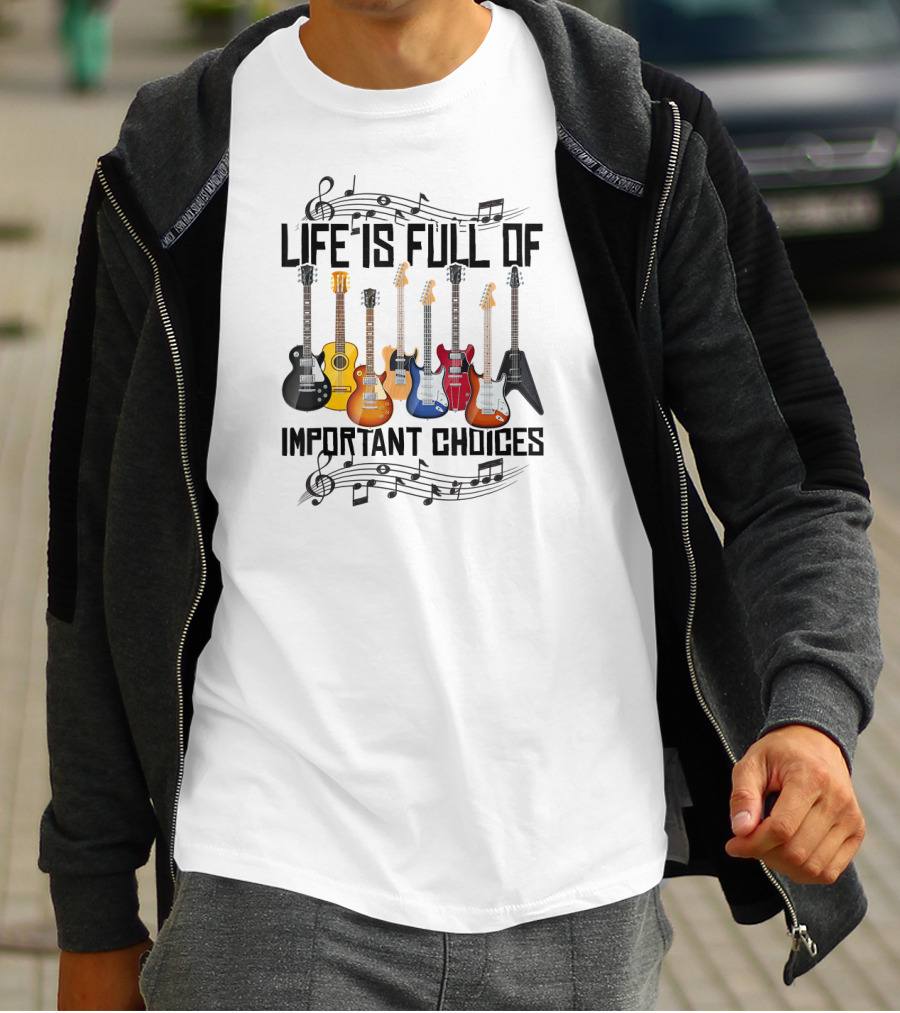 Life Is Full Of Important Choices Electric Guitar Music Notes T-Shirt