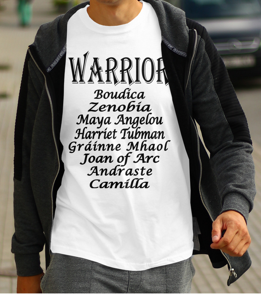 Warrior Boudica Zenobia Maya Angelou Harriet Tubman Gráinne Mhaol Joan Of Arc Andraste Camilla T-Shirt