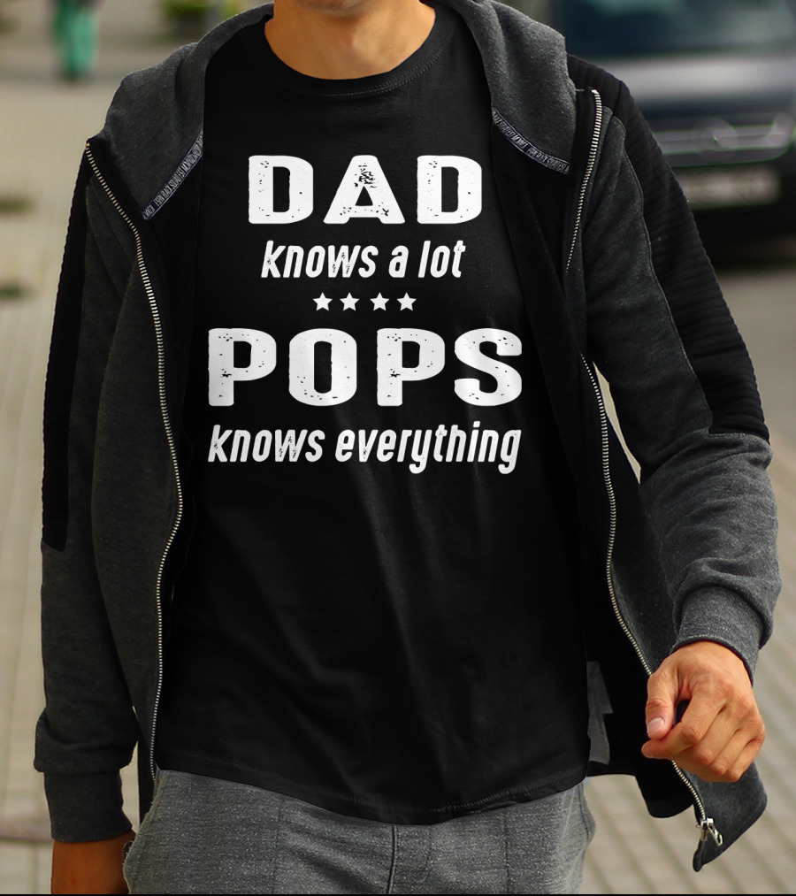 DAD Knows A Lot POPS Knows Everything T-Shirt