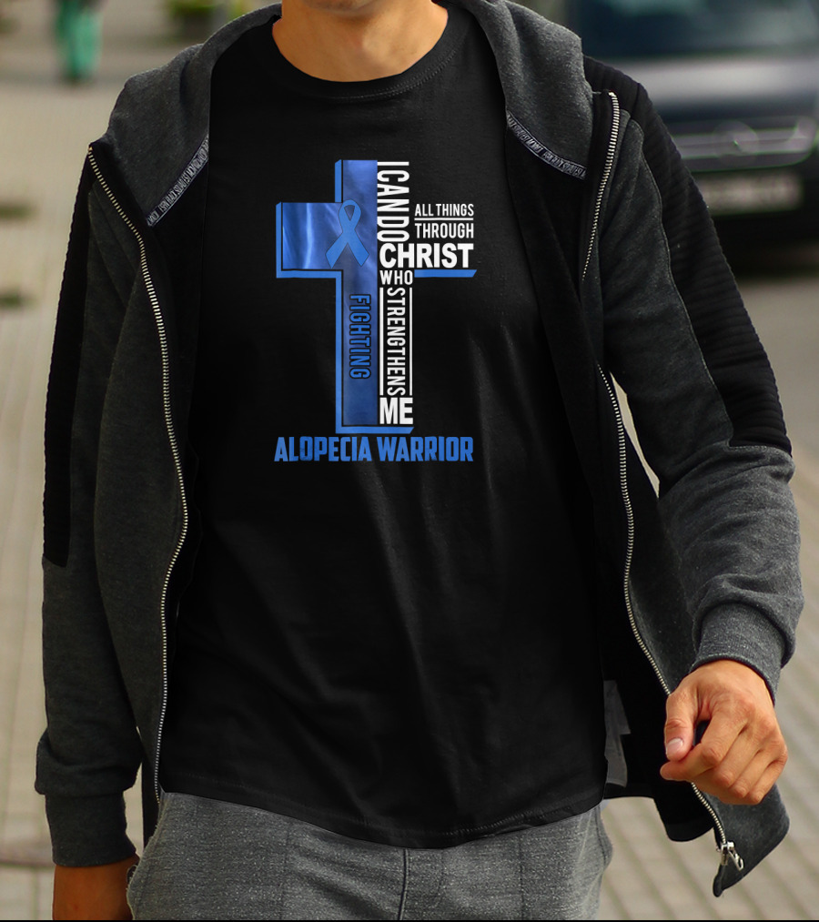 Alopecia Warrior Fighting I Can Do All Things Through Christ Who Strengthens Me T-Shirt