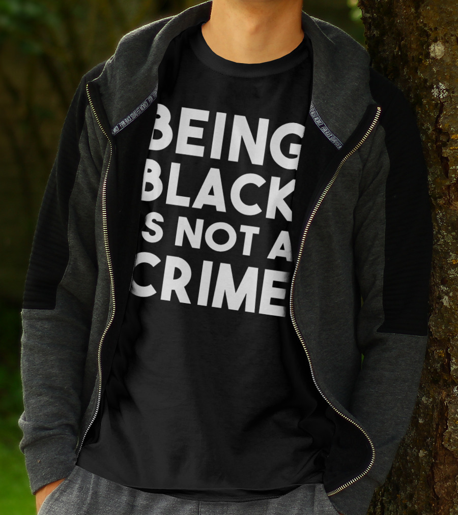 Being Black Is Not A Crime T-Shirt