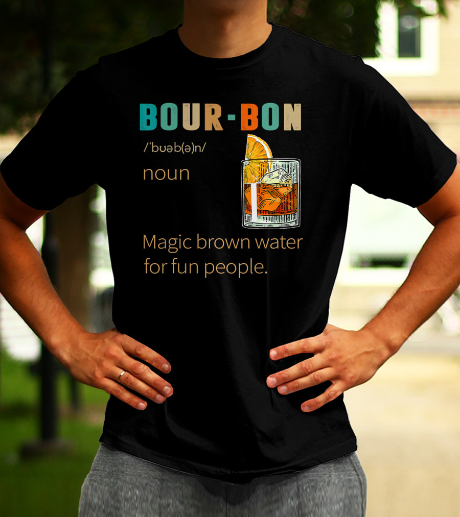 BOURBON Noun Magic Brown Water For Fun People Vintage Drinking T-Shirt