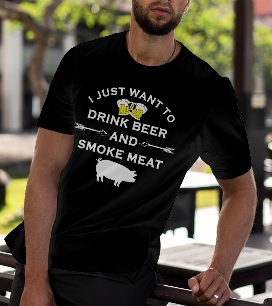 I Just Want To Drink Beer And Smoke Meat Pork Party T-Shirt